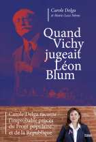 Quand Vichy jugeait Léon Blum - L'improbable procès du Front Populaire