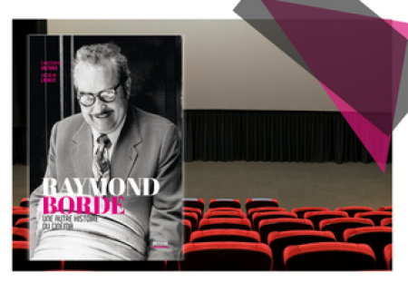 Raymond Borde, une autre histoire du cinéma Ciinémathèque suisse- Lausanne